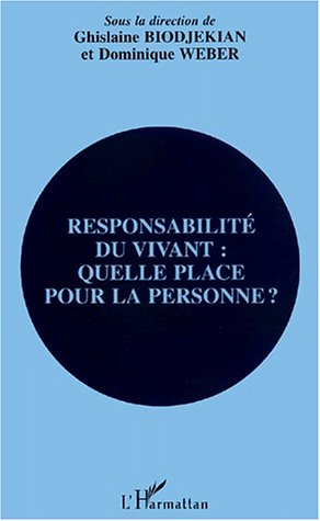 Responsabilité du vivant, quelle place pour la personne ? : colloque, Lyon, 26-28 septembre 1997