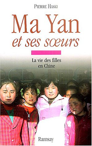 Ma Yan et ses soeurs : la vie des filles en Chine - Pierre Haski