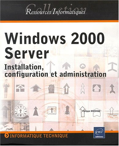 Windows 2000 Server : installation, configuration et administration