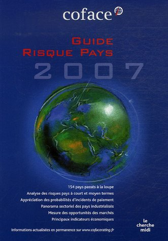 Guide risque pays 2007 : Europe, Amériques, Asie, Afrique du Nord, Proche et Moyen-Orient, Afrique s