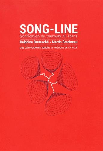 Song-Line, sonification du tramway du Mans : Delphine Bretesché, Martin Gracineau : une cartographie