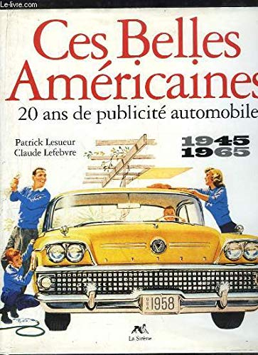 Ces belles américaines : 20 20 ans de publicité automobile, 1945-1965