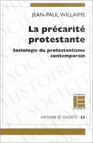La Précarité protestante : sociologie du protestantisme contemporain