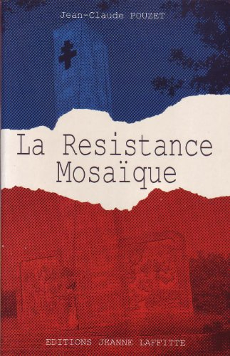 La Résistance mosaïque : histoire de la Résistance et des résistants du pays d'Aix