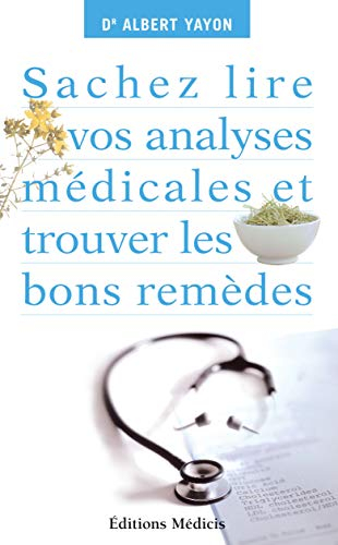 Comment lire vos analyses médicales et trouver les bons remèdes