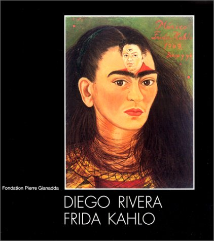 Diego Rivera et Frida Kahlo : exposition, Fondation Pierre Gianadda, Martigny, 24 janv.-1er juin 199