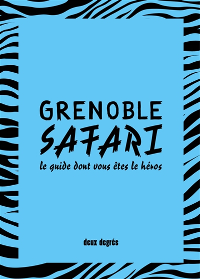 Grenoble safari : le guide dont vous êtes le héros