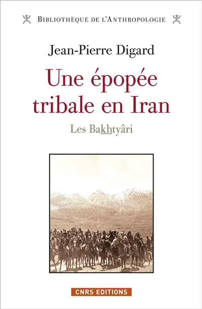 Une épopée tribale en Iran : des origines à la République islamique : les Bakhtyâri