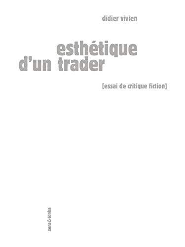 Esthétique d'un trader : essai de critique fiction