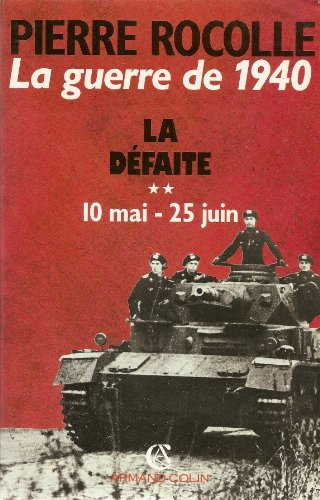 La Guerre de 1940. Vol. 2. La Défaite : mai-juin 1940