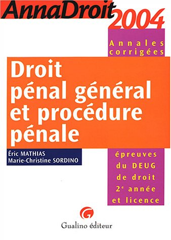 Anna droit 2004 : Droit pénal général et procédure pénale : Épreuves du DEUG de droit 2e année et li