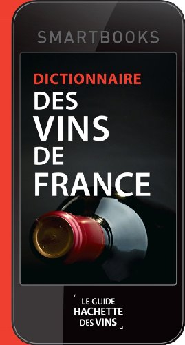 Dictionnaire des vins de France : le guide Hachette des vins