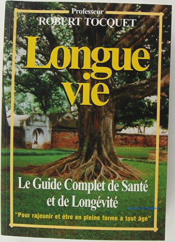 longue vie : pour rajeunir et être en pleine forme à tout âge