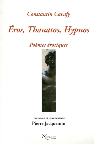 Constantin Cavafy : Eros, Thanatos, Hypnos : poèmes érotiques