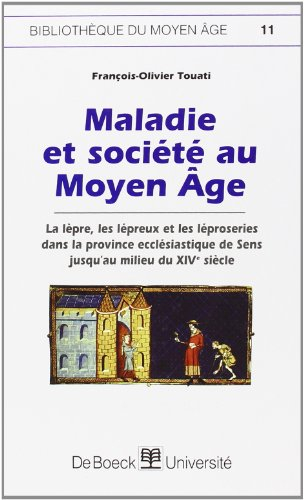 Maladie et société au Moyen Age : la lèpre, les lépreux et les léproseries dans la province ecclésia