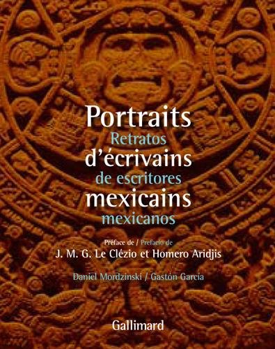 Portraits d'écrivains mexicains. Retratos de escritores mexicanos