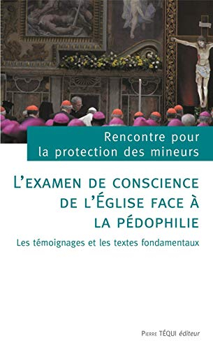 L'examen de conscience de l'Eglise face à la pédophilie : les témoignages et les textes fondamentaux