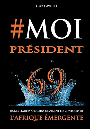 #Moi président : 69 Jeunes Leaders dessinent les nouveaux contours de l'Afrique Emergente