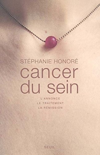 Cancer du sein : l'annonce, le traitement, la rémission