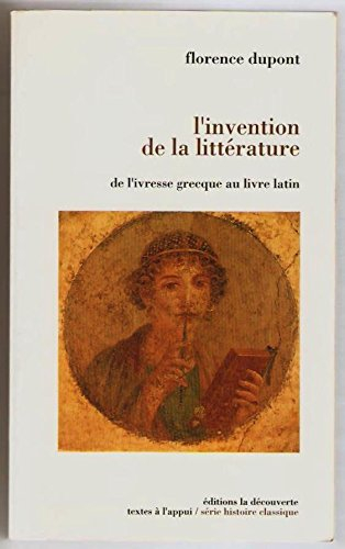 L'invention de la littérature : de l'ivresse grecque au livre latin