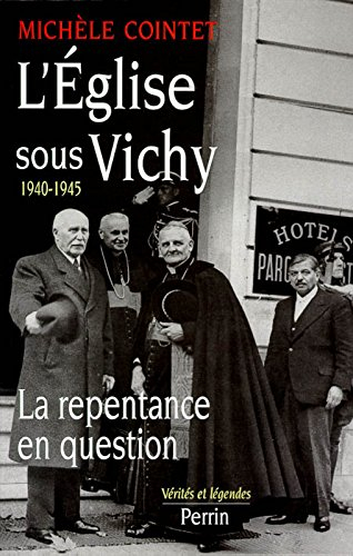 L'Eglise sous Vichy, 1940-1945 : la repentance en question
