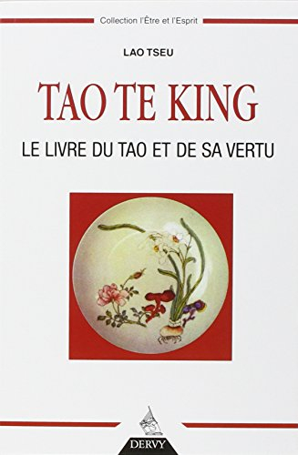 Tao te king : le livre du Tao et de sa vertu. Aperçus sur les enseignements de Lao Tseu