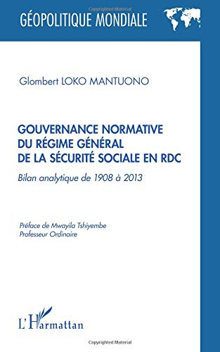 Gouvernance normative du régime général de la sécurité sociale en RDC : bilan analytique de 1908 à 2