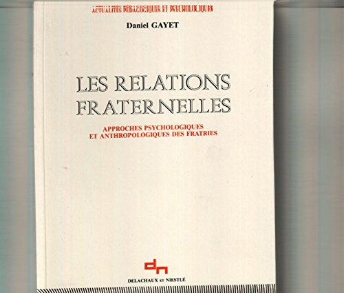 Les Relations fraternelles : approches psychologiques et anthropologiques des fratries