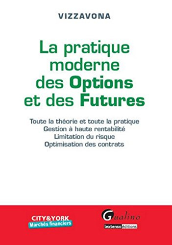 La pratique moderne des options et des futures : toute la théorie et toute la pratique, gestion à ha
