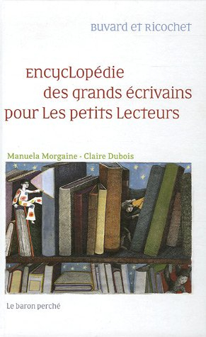 Encyclopédie des grands écrivains pour les petits lecteurs : Buvard et Ricochet