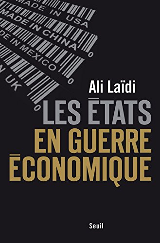Les Etats en guerre économique