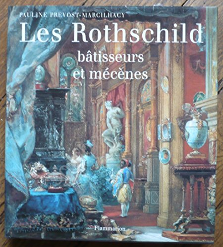 Les Rothschild, bâtisseurs et mécènes