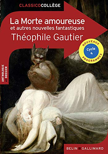 La morte amoureuse : et autres nouvelles fantastiques : anthologie et dossier, cycle 4, nouveaux pro