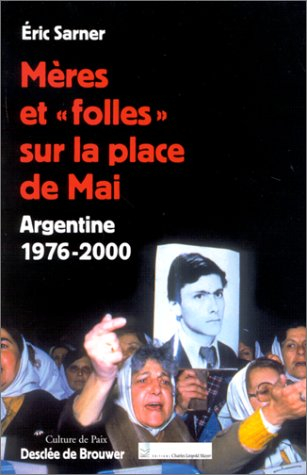 Mères et folles sur la place de Mai : Argentine 1977-2000