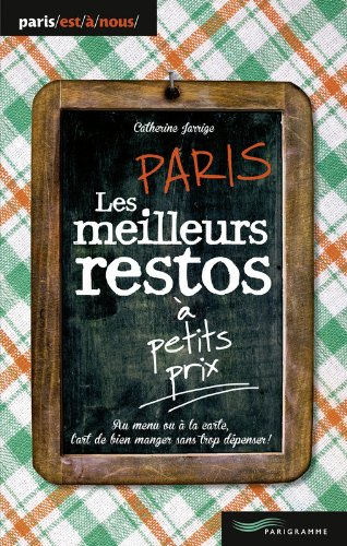 Paris, les meilleurs restos à petits prix : au menu ou à la carte, l'art de bien manger sans trop dé