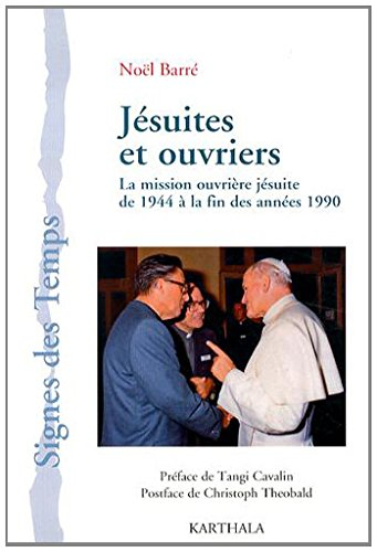 Jésuites et ouvriers : la mission ouvrière jésuite de 1944 à la fin des années 1990