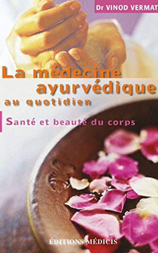 La médecine ayurvedique au quotidien : santé et beauté du corps