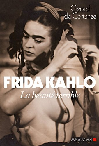 Frida Kahlo : la beauté terrible