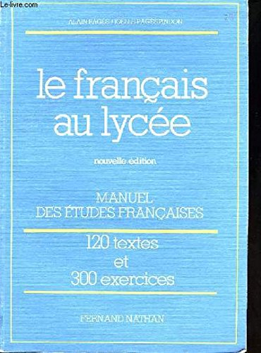 le français au lycée. 120 textes. 300 exercices