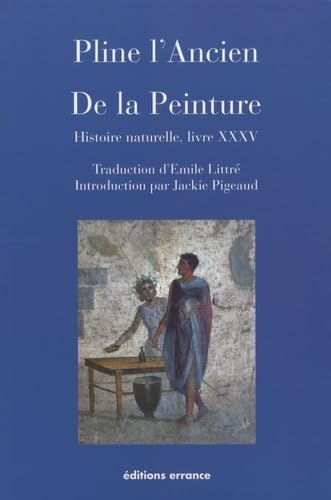 De la peinture : Histoire naturelle, livre XXXV