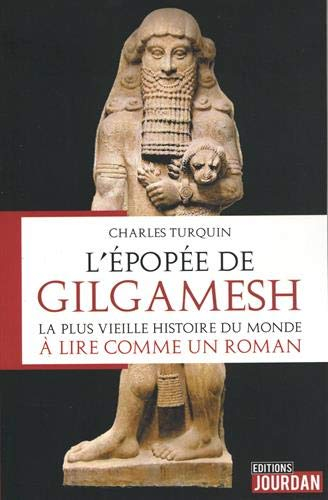 L'épopée de Gilgamesh : la plus vieille histoire du monde à lire comme un roman