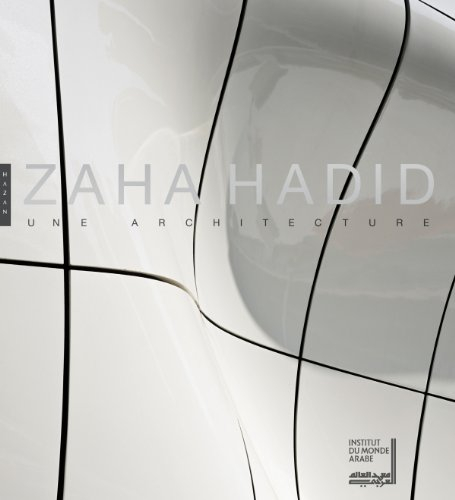 Zaha Hadid : une architecture pour le XXIe siècle