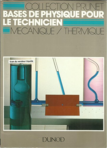 Bases de physique pour le technicien : mécanique, thermique