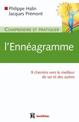 Comprendre et pratiquer l'ennéagramme : 9 chemins vers le meilleur de soi et des autres