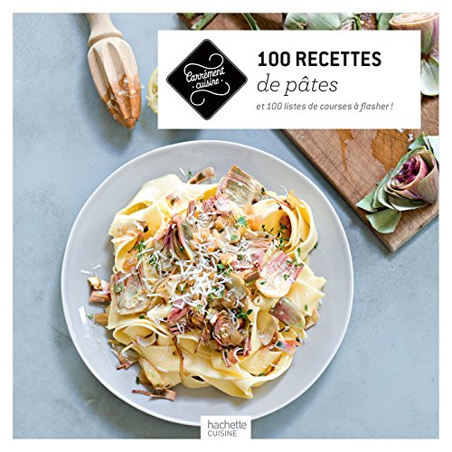 100 recettes de pâtes : et 100 listes de courses à flasher !
