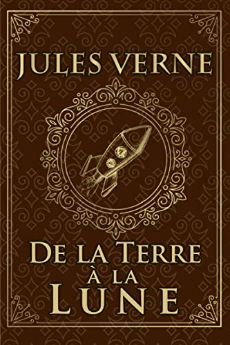 De la Terre à la Lune - Jules Verne: Édition illustrée | Collection Luxe | 184 pages Format 15,24 cm