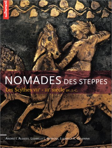 Nomades des steppes : les Scythes. VIIe-IIIe s. av. J.-C.
