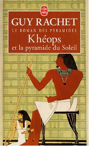 Le roman des pyramides. Vol. 1. Khéops et la pyramide du soleil