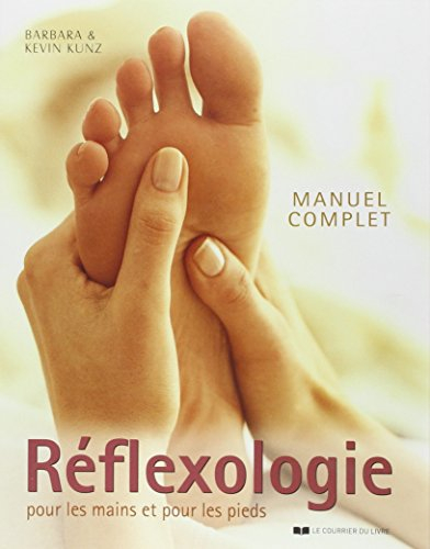 Manuel complet de réflexologie pour les mains et pour les pieds