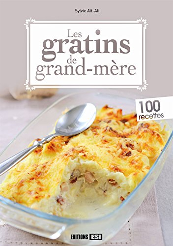 Les gratins de grand-mère : 100 recettes